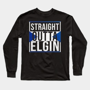 Straight Outta Elgin - Gift for Scot, Scotsmen, Scotswomen, From Elgin in Scotland Scottish Long Sleeve T-Shirt